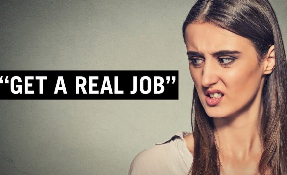 Go Find a Real Job! -I’m Ranting!!