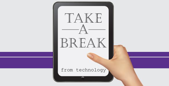 6 Reasons to Take a Break from Your Tech Toys