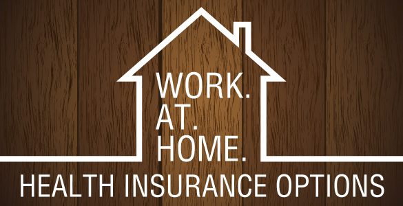 Health Insurance Options for People Who Work From Home