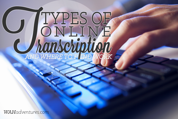 Types of Work at Home Transcription Jobs