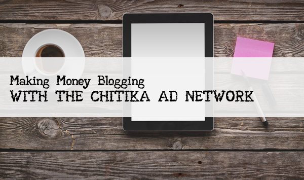 Earn Money as a Blogger Using Chitika Ads