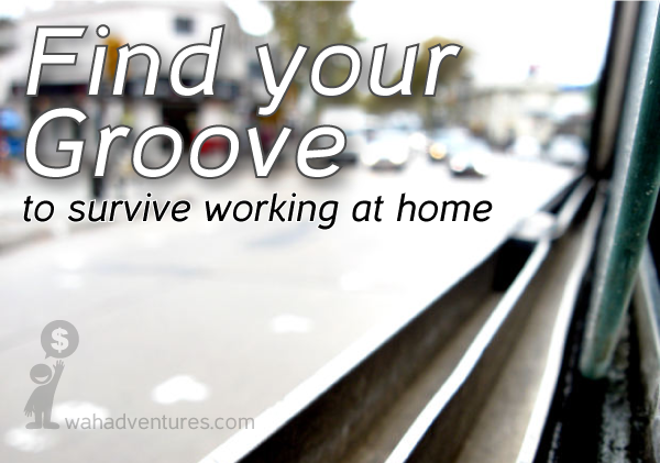 How to Find Your Work at Home Groove