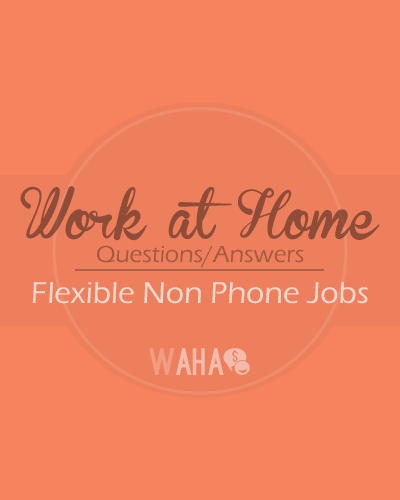 Q/A: Where can I find work from home that doesn’t involve the phone?