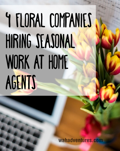 These four flower companies hire work at home agents every year at this time!