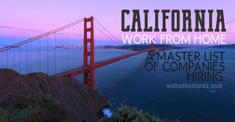 OVER 75 companies who hire california residents to work from home.