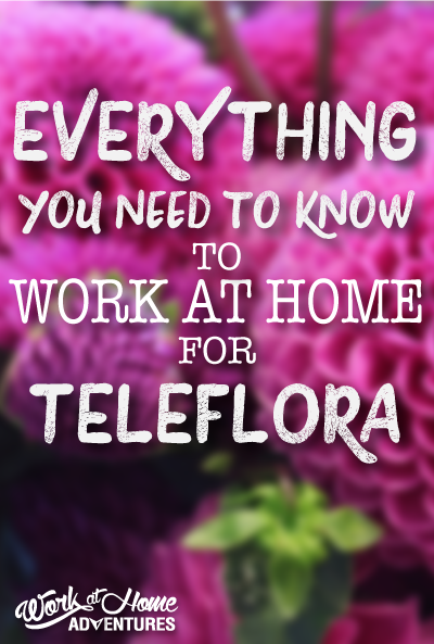 Work at home with Teleflora and earn $8-11 an hour plus commission.