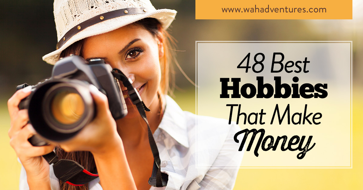 48 Hobbies That Make Money Online And Offline - 