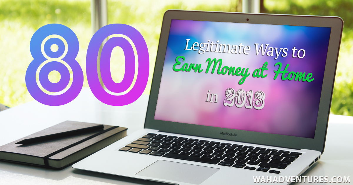 80 Legitimate Ways to Make Money Online from Home in 2018