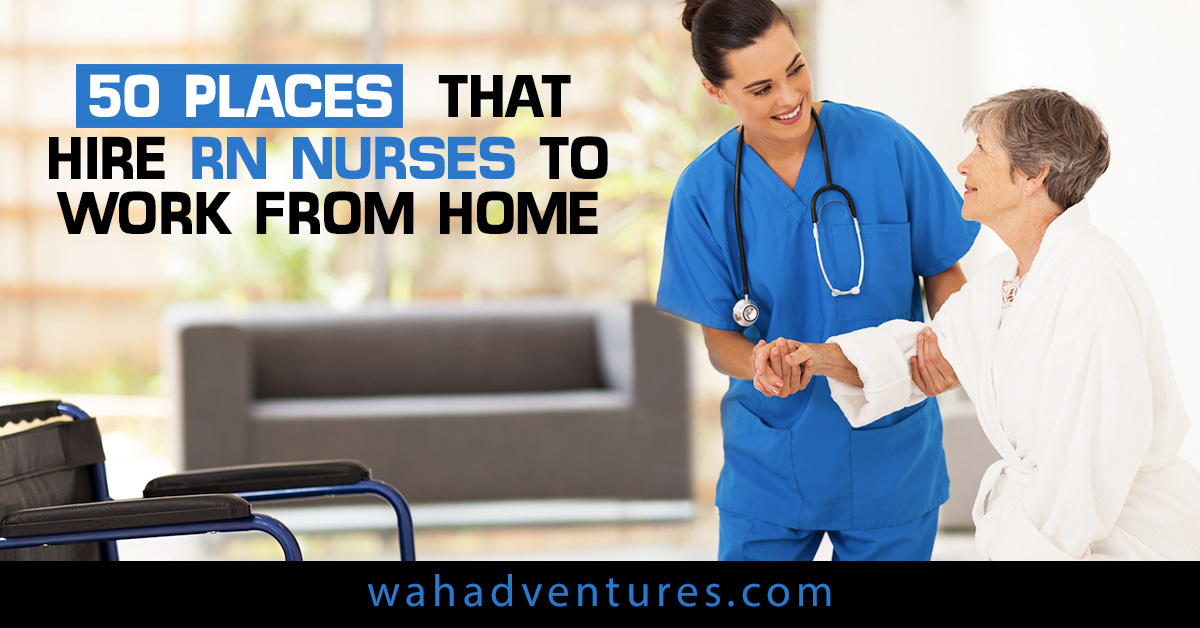 50 Places That Hire RN Nurses to Work From Home in 2019