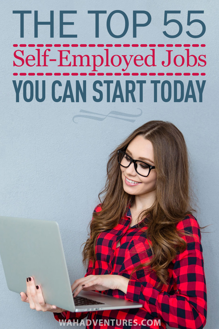 Leave the 9 to 5 and get started working from home with a self-employed job. These 55 ideas can get you started using your skills as your own boss, making more money than you could have ever dreamed of from a traditional job.