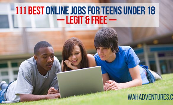 111+ Best Online Jobs for Teens Under 18. Legit & Free.