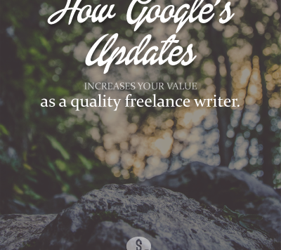 Freelance Writers: How Google’s Algorithm Updates Can Lead to More Work
